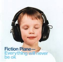 Fiction Plane : Everything Will Never Be Ok